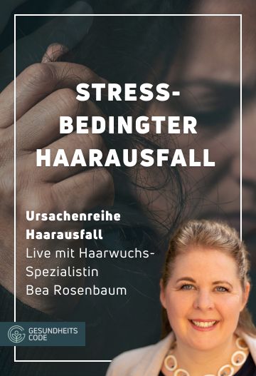 Stressbedingter Haarausfall mit Bea Rosenbaum - Online-Seminar