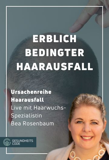 Erblich bedingter Haarausfall mit Bea Rosenbaum - Online-Seminar
